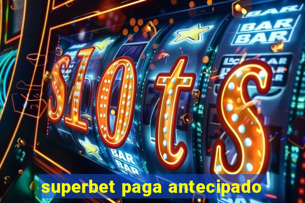 superbet paga antecipado